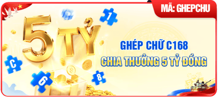 ghép chữ c168 chia thưởng 5 tỷ đồng